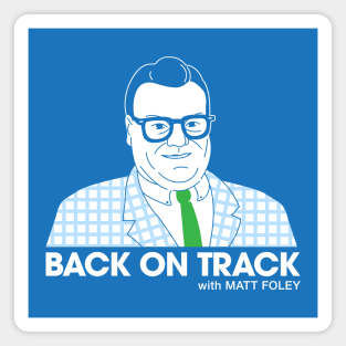 Back On Track with Matt Foley - Dark BG Magnet